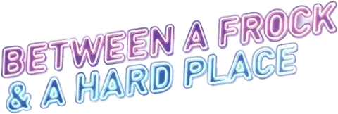 Logo for Between a Frock and a Hard Place